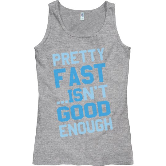 Pretty Fast Isn't Good Enough