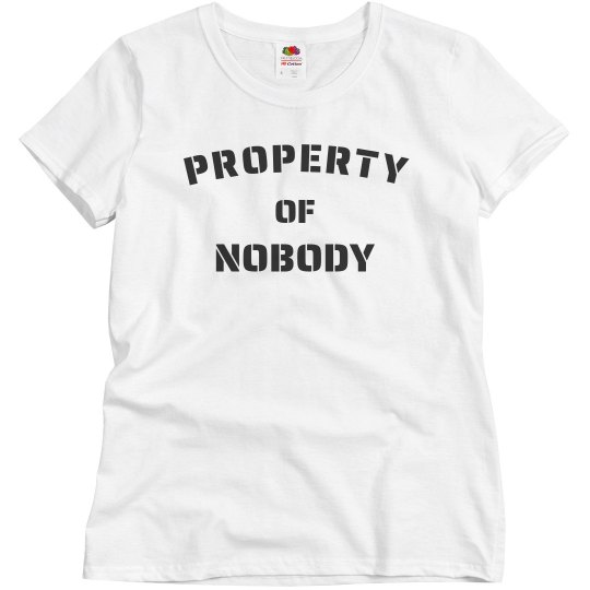 Property of nobody shirt