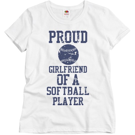 Proud girlfriend of a softball player Proud girlfriend of a softball player