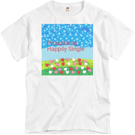 Proud to be Happily Single Proud to be Happily Single