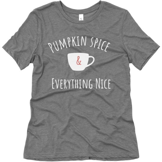Pumpkin spice and everything Nice Pumpkin spice and everything Nice