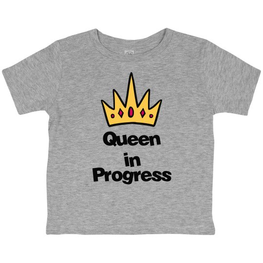 Queen in progress toddler tee