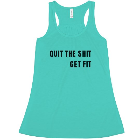 Quit The Shit, Get Fit