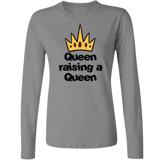 Raising A Queen Long Sleeve