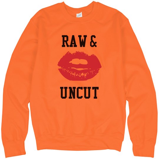 Raw & Uncut Sweatshirt