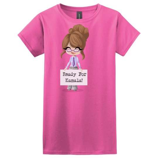 Ready For Kamala! Ready For Kamala!
