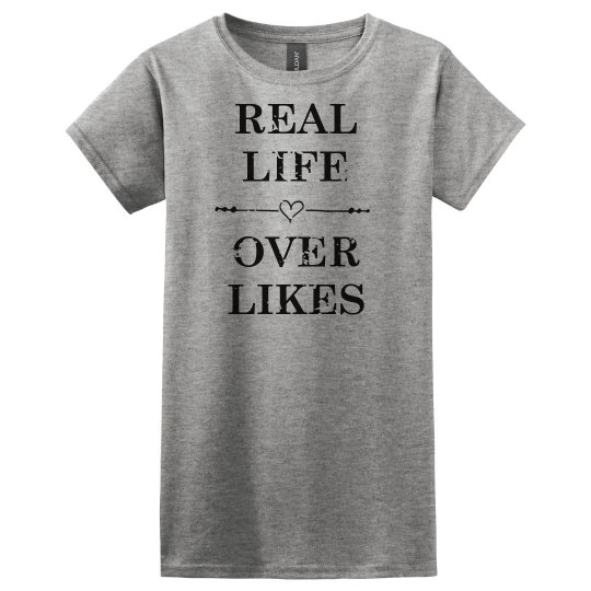 Real life over likes
