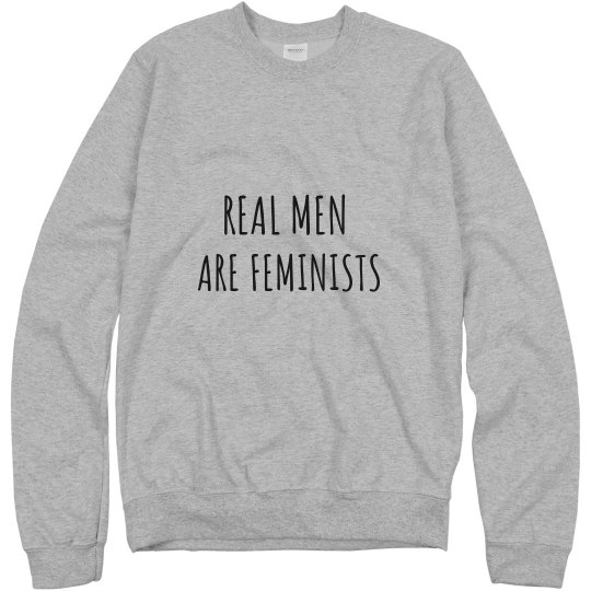 Real Men are Feminists Real Men are Feminists