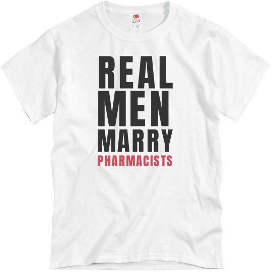 Real men marry Pharmacist