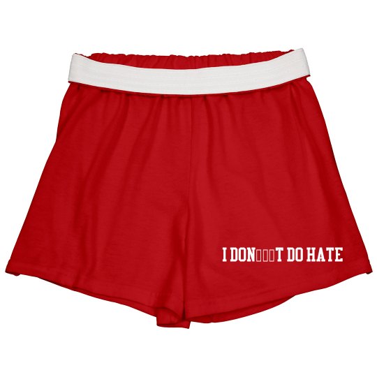 Red I DON'T DO HATE Sport Shorts
