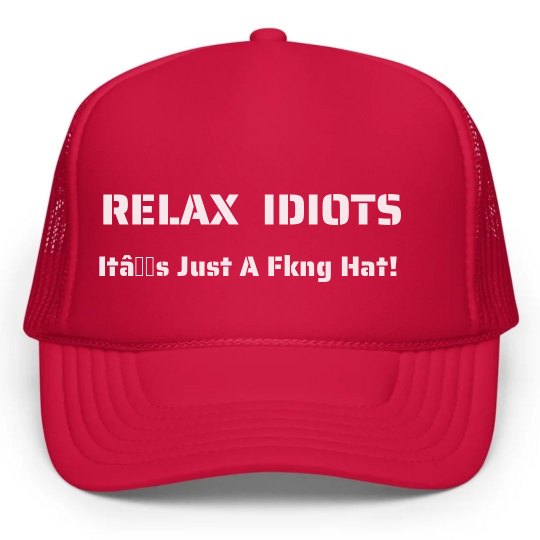 RELAX IDIOTS RELAX IDIOTS