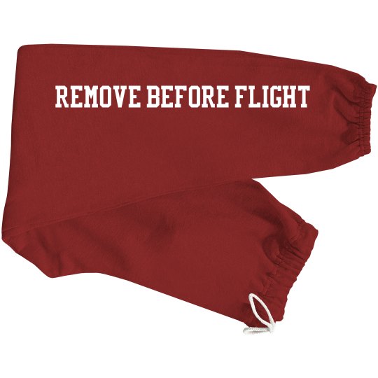 Remove Before Flight (Sweatpants)