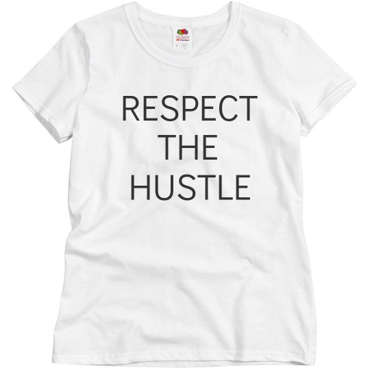 Respect the Hustle