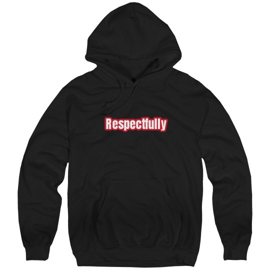 Respectfully Hoodie