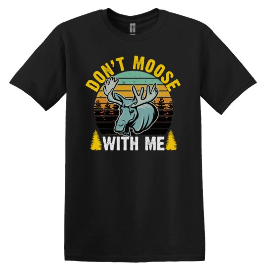 Retro – Don't Moose with Me T-Shirt Retro – Don't Moose with Me T-Shirt