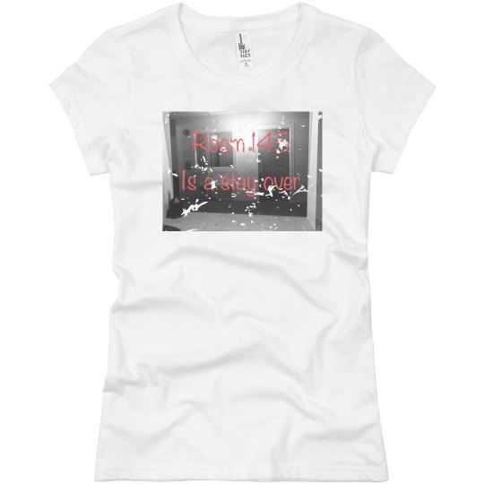 Room 145 is a stay over T-shirt 