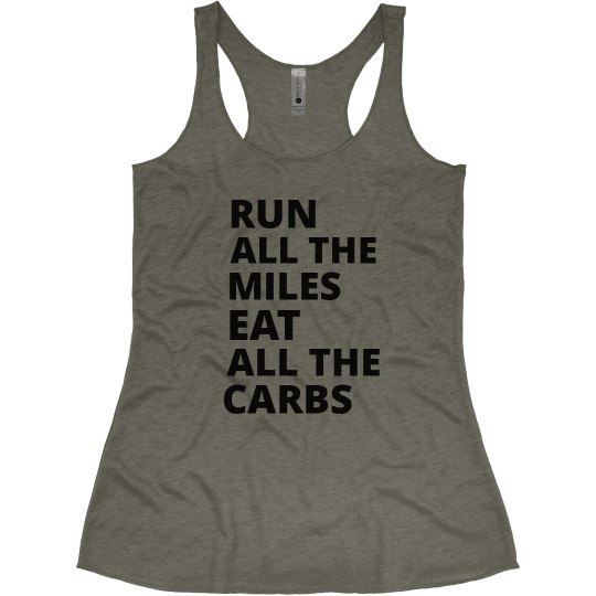 RUN ALL MILES EAT ALL CARBS