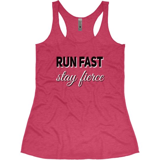 RUN FAST STAY FIERCE