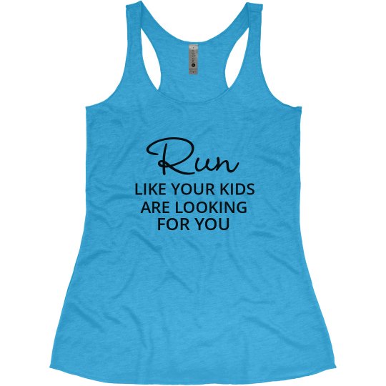 Run Like Your Kids Are Looking For You