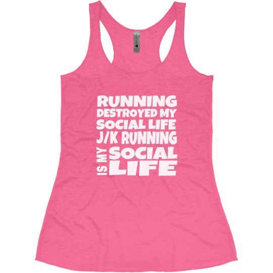 RUNNING IS MY SOCIAL LIFE
