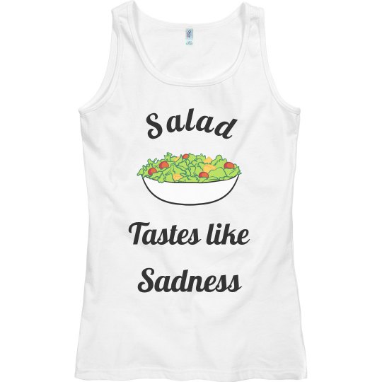 Salad Tastes Like Sadness Salad Tastes Like Sadness