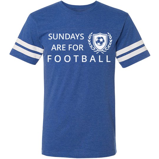 Sandays are for Football Sandays are for Football