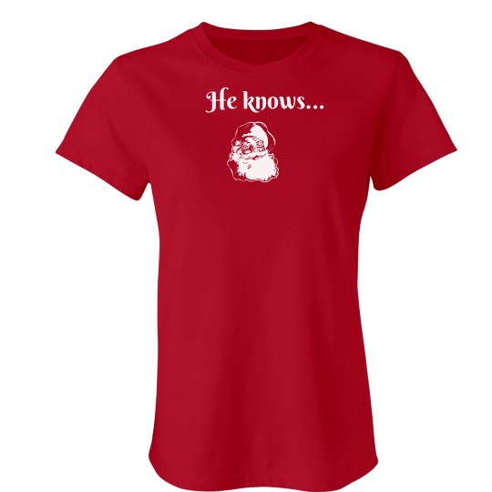 Santa "He Knows" women's t shirt Santa "He Knows" women's t shirt