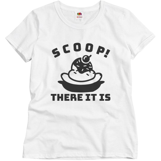 Scoop! There It Is Tee
