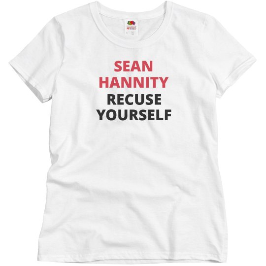 Sean Hannity Recuse Yourself