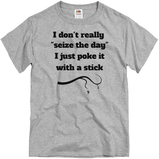 Seize the day Seize the day