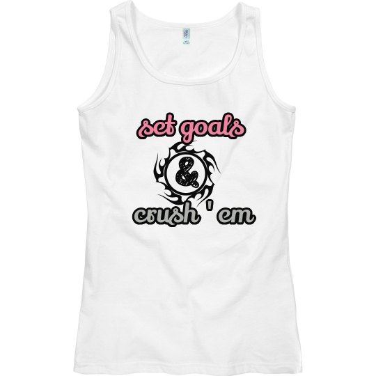 Set Goals & Crush Em