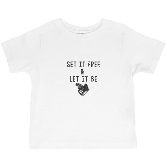 Set it Free and Let it Be Toddler Tee Set it Free and Let it Be Toddler Tee