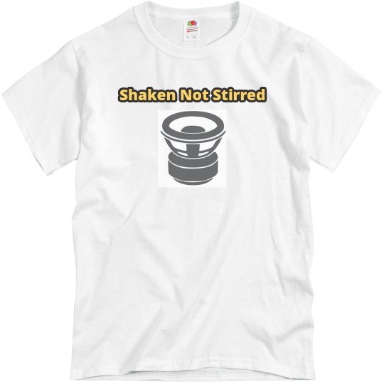 Shaken Not Stirred Tshirt