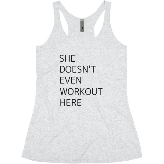 She Even Doesn't Workout Here