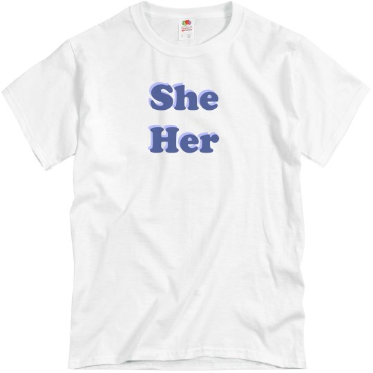She Her Pronouns