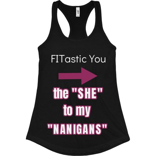 "She" to my "Nanigans" part 2 "She" to my "Nanigans" part 2