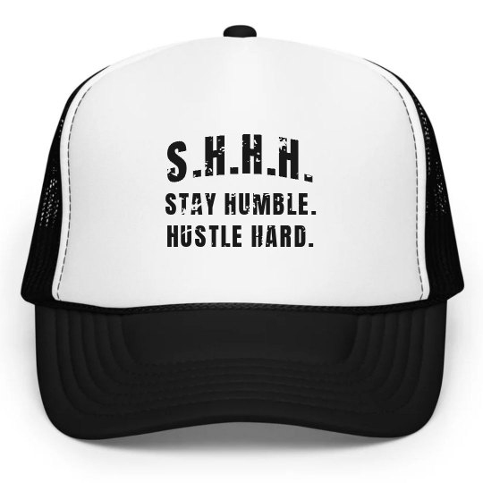 SHHH! STAY HUMBLE HUSTLE HARD BLACK TEXT TRUCKER CAP