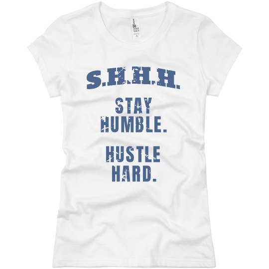 SHHH! STAY HUMBLE HUSTLE HARD BLUE TEXT TEE