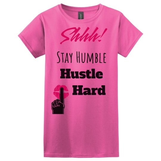SHHH! STAY HUMBLE HUSTLE HARD Hot Pink Lips T-Shirt