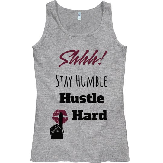 SHHH! STAY HUMBLE HUSTLE HARD Lips Fitted Tank Top