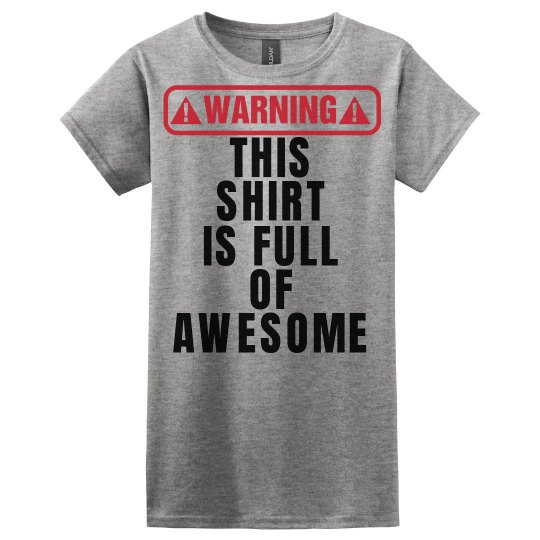 Shirt full of awesome Shirt full of awesome