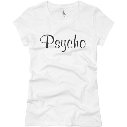 Shirt That Says Psycho