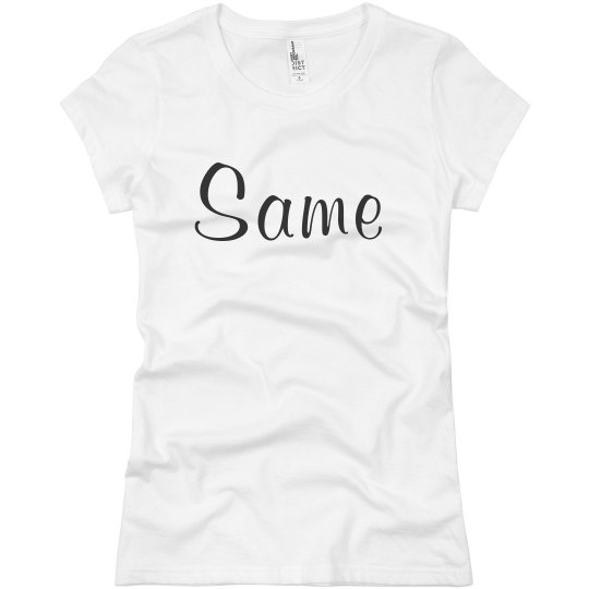 Shirt That Says Same