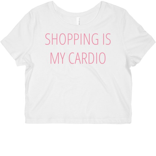 Shopping Is My Cardio 