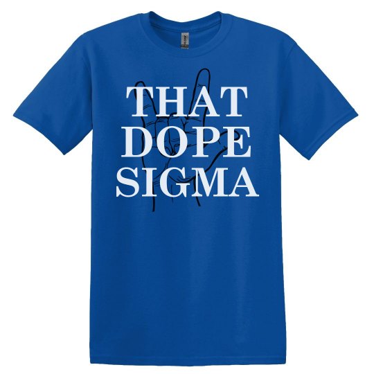 Sigmas are dope