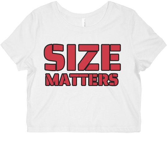 SIZE MATTERS 