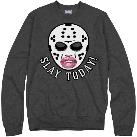 SLAY TODAY SWEATSHIRT