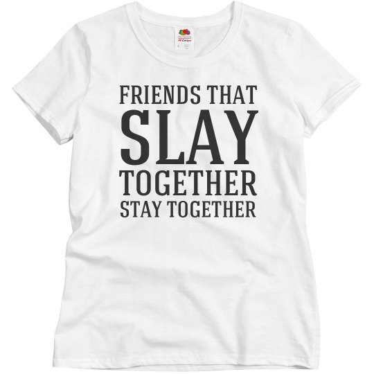 Slay together