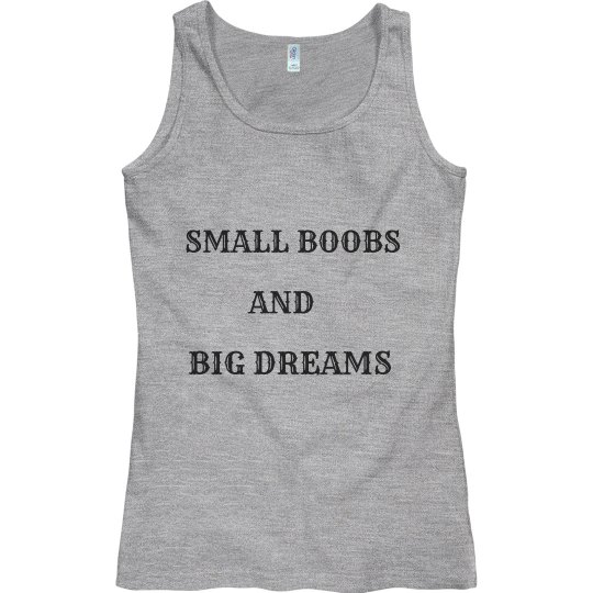 Small Boobs And Big Dreams