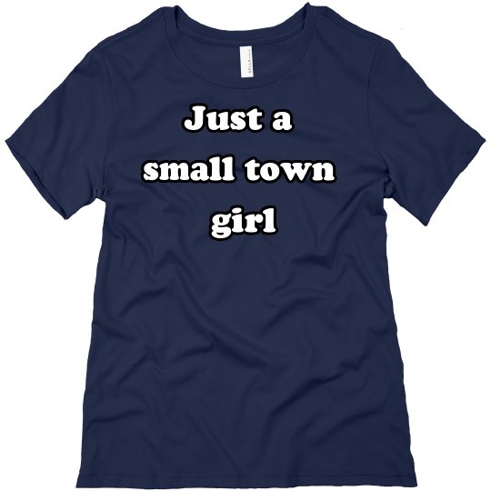 small town girl small town girl